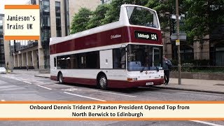 Onboard Dennis Trident 2 Praxton President Opened Top from North Berwick to Edinburgh [upl. by Ytnom238]