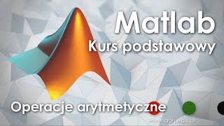 Matlab 2018  Wprowadzenie  część 3  Operacje arytmetyczne [upl. by Annekahs]