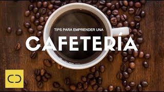 5 TIPS PARA EMPRENDER UNA CAFETERÍA  NEGOCIOS RENTABLES [upl. by Asirap]