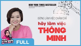 Sách nói Đừng Làm Việc Chăm Chỉ Hãy Làm Việc Thông Minh Bản Full  Thùy Uyên [upl. by Power]