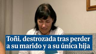 Toñi destrozada tras perder a su marido y a su única hija quotQue paguen los culpablesquot [upl. by Nessej]