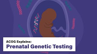 ACOG Explains Prenatal Genetic Testing [upl. by Ebbarta]