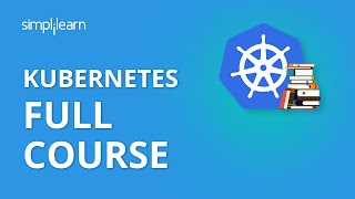 Kubernetes Full Course  Kubernetes Architecture  Kubernetes Tutorial For Beginners  Simplilearn [upl. by Gine]