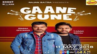 Gaane Gune Full Song  Simma Ghuman  Taran Sidhu  Latest Punjabi Song 2018 [upl. by Georgia615]