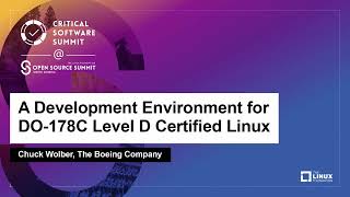 A Development Environment for DO178C Level D Certified Linux  Chuck Wolber The Boeing Company [upl. by Doownil49]