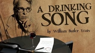 A Drinking Song by William Butler Yeats  Poetry reading [upl. by Tihw870]