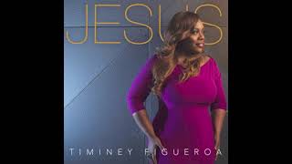 Jesus  Timiney Figueroa [upl. by Esch]