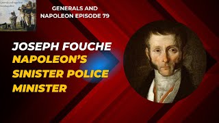 Episode 79  Joseph Fouche Napoleons sinister Police Minister [upl. by Nauqas]