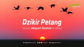 Dzikir Petang  Syaikh Misyari Rashyid Al Afasy [upl. by Peugia]