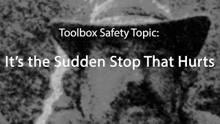 Toolbox Safety Topic Its The Sudden Stop That Hurts [upl. by Ronel158]