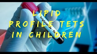 Importance of Lipid Profile Test in Children [upl. by Togram]