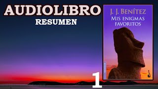 Audio Libro MIS ENIGMAS FAVORITOS  JJ Benítez  Parte 1  resumen El Buen Lector [upl. by Ihcas]