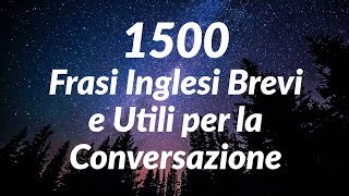 1500 Frasi Inglesi Brevi e Utili per la Conversazione for Italian Speakers [upl. by Areyk325]