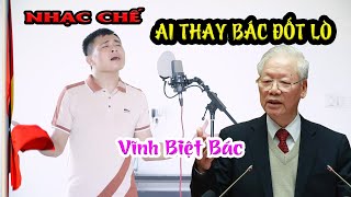 Tiễn Đưa Bác Nguyễn Phú Trọng  Nhạc Chế Ai Thay Bác Đốt Lò [upl. by Ontine]