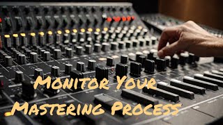 How to Monitor Your Mastering Process for Perfect Sound Quality [upl. by Brawner]