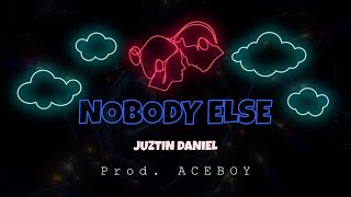 Juztin Daniel  Nobody Else Lyric Video [upl. by Gentilis]