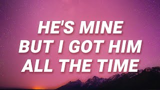 Mokenstef  Hes Mine But I Got Him All The Time Lyrics [upl. by Nicky]