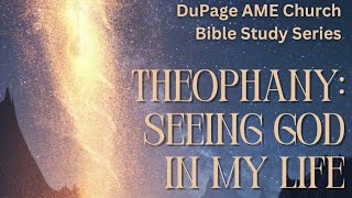 Theophanies in Scripture 📚 DuPage AME Bible Study 📚 06052024 [upl. by Esilegna]