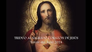 TRIDUO AL SAGRADO CORAZÓN DE JESÚS  TERCER DÍA  JULIO 2024 [upl. by Capone359]