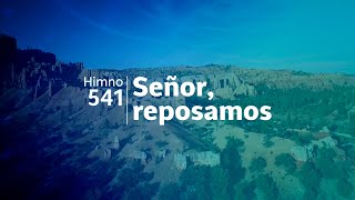 Himno Adventista 541  Señor reposamos [upl. by Mila]