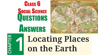 1 Locating Places on the Earth Question Answer  Class 6 NCERT  Social Science Geography [upl. by Camella]