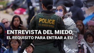 “La entrevista del miedo” la esperanza para que los migrantes puedan ingresar a Estados Unidos [upl. by Thoma108]