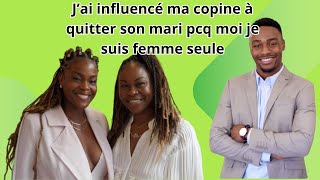 JAI INFLUENCE MA COPINE DENFANCE A QUITTER SON MARI PCQ MOI JE SUIS FEMME SEULE [upl. by Craggy]