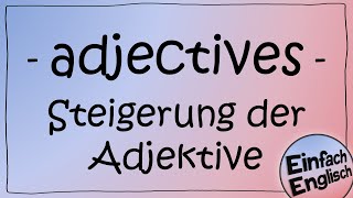 adjectives  die Steigerung der Adjektive einfach erklärt  Einfach Englisch [upl. by Wilen393]