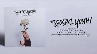 The Gospel Youth  Thoughtless Official Audio [upl. by Lebiralc]