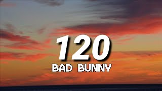 Bad Bunny  120 LetraLyrics [upl. by Polinski]