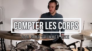 Les Vulgaires Machins  Compter les corps  Drum cover par Sour Drummer Mike [upl. by Lesak182]