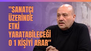 quotSanatçı Üzerinde Etki Yaratabileceği O 1 Kişiyi Ararquot Ahmet Mümtaz Taylan Anlattı [upl. by Halverson]