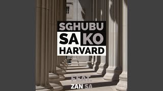 Sghubu sa ko Harvard feat Zan SA [upl. by Notluf]