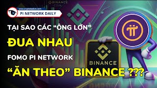 Tại Sao Các “Ông Lớn” Đua Nhau Fomo Pi Network “Ăn Theo” Binance [upl. by Aitnahs]