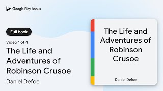 The Life and Adventures of Robinson Crusoe by Daniel Defoe · Video 1 of 4 [upl. by Timotheus]