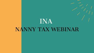 INA Nanny Tax Webinar [upl. by Fishman36]