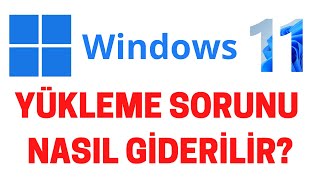 Windows 11 Yükleme Sorunu Nasıl Giderilir [upl. by Far]