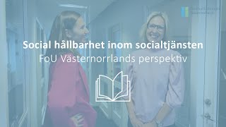 Social hållbarhet inom socialtjänsten – FoU Västernorrlands perspektiv [upl. by Eidok591]