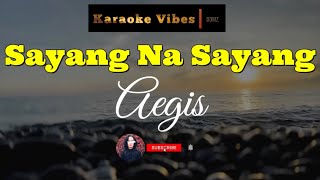 Sayang na Sayang  Aegis  Karaoke [upl. by Ahsatniuq]