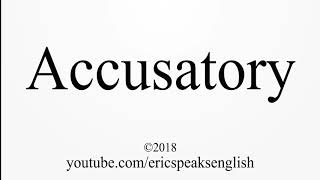 How to Pronounce Accusatory [upl. by Pavlov]