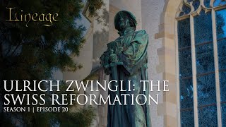 Ulrich Zwingli The Swiss Reformation  Episode 20  Lineage [upl. by Odraccir]