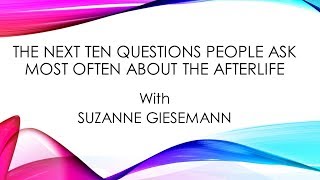 The Next Ten Questions People Ask Most Often About the Afterlife [upl. by Ecirted810]