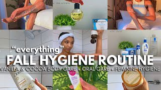 My “Everything” Fall Hygiene Routine  feminine care vanilla cocoa skin care body care oral care [upl. by Lustick]