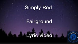 Simply Red  Fairground Lyric video [upl. by Amling569]