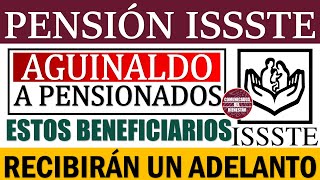 🤑 Urgente¡¡✨ PENSIÓN ISSSTE AGUINALDO a PENSIONADOS estos beneficiarios RECIBIRÁN un ADELANTO [upl. by Soo]