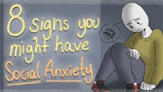 8 Signs You Might Have Social Anxiety [upl. by Ecyle661]