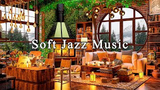 Soft Jazz Music for Study Work Focus☕Relaxing Jazz Instrumental Music at Cozy Coffee Shop Ambience [upl. by Anatniuq465]