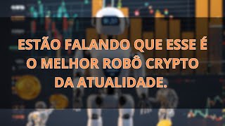 ESTÃO FALANDO QUE ESSE É O MELHOR ROBÔ CRYPTO DA ATUALIDADE É MELHOR ASSISTIR [upl. by Siurtemed]