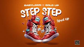 Babylawd amp Gold Up  Step Step  Sped Up Official Audio [upl. by Nallid586]