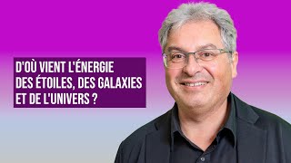 DOÙ VIENT LÉNERGIE DES ÉTOILES DES GALAXIES ET DE LUNIVERS   DAVID ELBAZ [upl. by Suaeddaht]